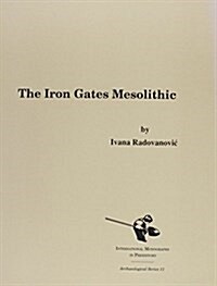 The Iron Gates Mesolithic (Paperback)