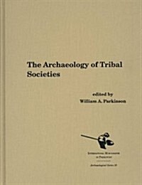 The Archaeology of Tribal Societies (Hardcover)