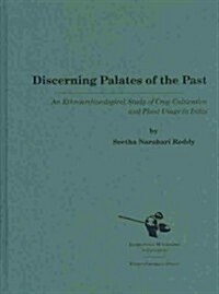 Discerning Palates of the Past: An Ethnoarchaeological Study of Crop Cultivation and Plant Usage in India (Hardcover)