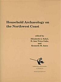 Household Archaeology on the Northwest Coast (Paperback)