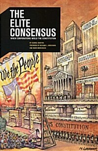 The Elite Consensus: When Corporations Wield the Constitution (Paperback)