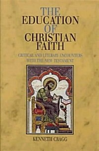 The Education of Christian Faith : Critical and Literary Encounters with the New Testament (Hardcover)