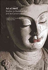 Art of Merit: Studies in Buddhist Art and Its Conservation (Hardcover)