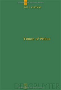 Timon of Phlius: Pyrrhonism Into Poetry (Hardcover)