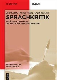 Sprachkritik : Ansätze und Methoden der kritischen Sprachbetrachtung