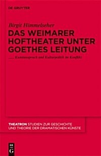 Das Weimarer Hoftheater unter Goethes Leitung (Hardcover)
