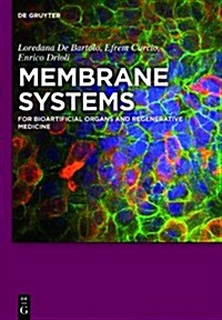 Membrane Systems: For Bioartificial Organs and Regenerative Medicine (Hardcover)