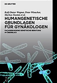 Humangenetische Grundlagen F? Gyn?ologen: Fachgebundene Genetische Beratung Im ?erblick (Hardcover)