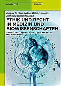 Ethik Und Recht in Medizin Und Biowissenschaften: Aktuelle Fallbeispiele Aus Klinischer PRAXIS Und Forschung (Paperback)