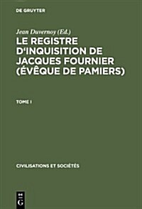 Le Registre DInquisition de Jacques Fournier (Eveque de Pamiers): 1318 - 1325 (Hardcover)