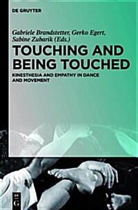 Touching and Being Touched: Kinesthesia and Empathy in Dance and Movement (Hardcover)