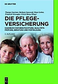 Die Pflegeversicherung: Handbuch Zur Begutachtung, Qualitatsprufung, Beratung Und Fortbildung (Hardcover, 3rd, Flage)