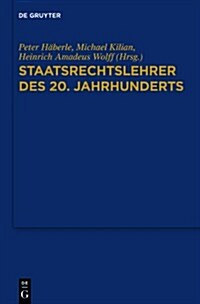 Staatsrechtslehrer Des 20. Jahrhunderts: Deutschland - ?terreich - Schweiz (Hardcover)