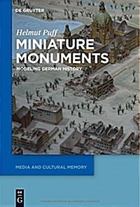 Miniature Monuments: Modeling German History (Paperback)