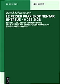 Leipziger Praxiskommentar Untreue - 266 Stgb: Berarbeitete Und Ergnzte Sonderausgabe (Hardcover)