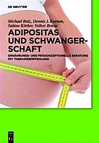 Adipositas Und Schwangerschaft: Ern?rungs- Und Pr?onzeptionelle Beratung Mit Therapieempfehlung (Hardcover)