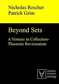 Beyond Sets: A Venture in Collection-Theoretic Revisionism (Hardcover)