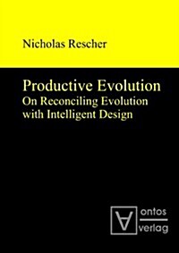 Productive Evolution: On Reconciling Evolution with Intelligent Design (Hardcover)