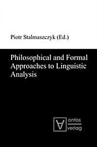 Philosophical and Formal Approaches to Linguistic Analysis (Hardcover)