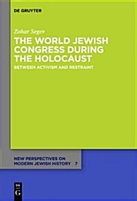 The World Jewish Congress During the Holocaust: Between Activism and Restraint (Hardcover)