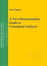 A Two-Dimensionalist Guide to Conceptual Analysis (Hardcover)