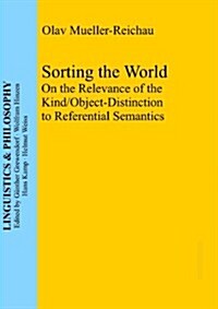 Sorting the World: On the Relevance of the Kind/Object-Distinction to Referential Semantics (Hardcover)