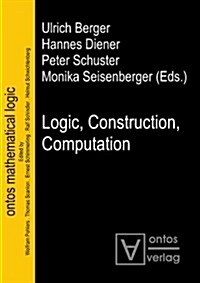 Logic, Construction, Computation (Hardcover)