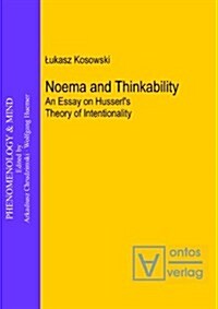 Noema and Thinkability: An Essay on Husserls Theory of Intentionality (Hardcover)