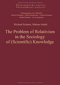 The Problem of Relativism in the Sociology of (Scientific) Knowledge (Hardcover)