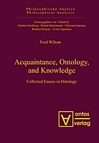 Acquaintance, Ontology, and Knowledge: Collected Essays in Ontology (Hardcover)