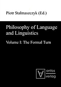 Philosophy of Language and Linguistics: Volume I: The Formal Turn; Volume II: The Philosophical Turn (Hardcover)