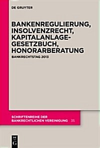 Bankenregulierung, Insolvenzrecht, Kapitalanlagegesetzbuch, Honorarberatung (Hardcover)