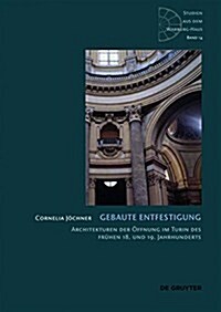 Gebaute Entfestigung: Architekturen Der ?fnung Im Turin Des Fr?en 18. Und 19. Jahrhunderts (Hardcover)