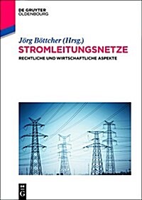 Stromleitungsnetze: Rechtliche Und Wirtschaftliche Aspekte (Hardcover)