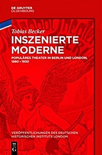 Inszenierte Moderne: Populares Theater in Berlin Und London, 1880-1930 (Hardcover)