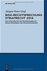 Bgh-Rechtsprechung Strafrecht 2014: Die Wichtigsten Entscheidungen Mit Erlauterungen Und Praxishinweisen (Paperback)