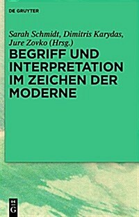 Begriff Und Interpretation Im Zeichen Der Moderne (Hardcover)