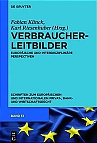 Verbraucherleitbilder: Europaische Und Interdisziplinare Perspektiven (Hardcover)