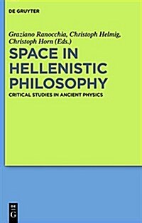 Space in Hellenistic Philosophy: Critical Studies in Ancient Physics (Hardcover)