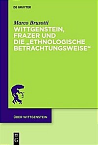 Wittgenstein, Frazer Und Die Ethnologische Betrachtungsweise (Hardcover)