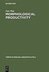 Morphological Productivity: Structural Constraints in English Derivation (Hardcover)