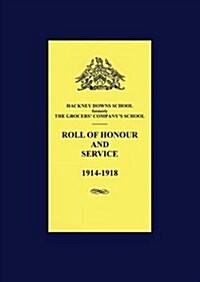 Hackney Downs School Roll of Honour and Service 1914 - 1918 (Paperback)