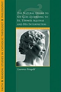 The Natural Desire to See God According to St. Thomas and His Interpreters (Paperback, 2)