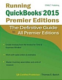 Running QuickBooks 2015 Premier Editions: The Definitive Guide to All Premier Editions (Paperback)