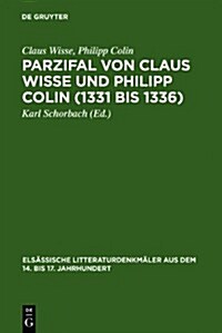 Parzifal Von Claus Wisse Und Philipp Colin (1331 Bis 1336): Eine Erganzung Der Dichtung Wolframs Von Eschenbach (Hardcover)