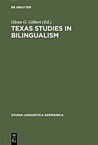 Texas Studies in Bilingualism: Spanish, French, German, Czech, Polish, Sorbian and Norwegian in the Southwest. with a Concluding Chapter on Code-Swit (Hardcover)