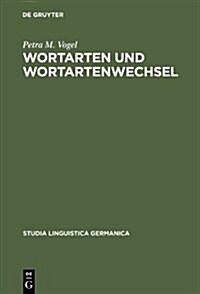 Wortarten Und Wortartenwechsel: Zu Konversion Und Verwandten Erscheinungen Im Deutschen Und in Anderen Sprachen (Hardcover)