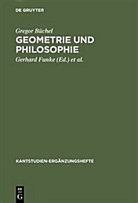 Geometrie Und Philosophie: Zum Verhaltnis Beider Vernunftwissenschaften Im Fortgang Von Der Kritik Der Reinen Vernunft Zum Opus Postumum (Hardcover)