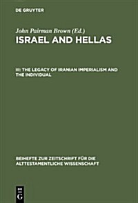 The Legacy of Iranian Imperialism and the Individual: With Cumulative Indexes to Vols. I-III (Hardcover)