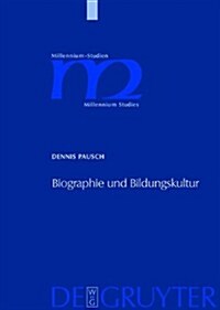 Biographie Und Bildungskultur: Personendarstellungen Bei Plinius Dem Jungeren, Gellius Und Sueton (Hardcover)